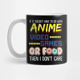 If Its Not Anime Video Games Or Food I Don't Care Mug